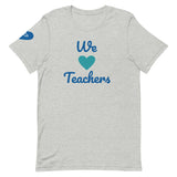 We Love Teachers Unisex T-Shirt