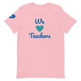 We Love Teachers Unisex T-Shirt