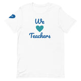 We Love Teachers Unisex T-Shirt